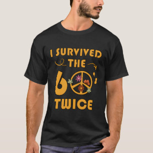 Ich überlebte die 60er Jahre zweimal sechzig T-Shirt