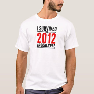 Ich überlebte die Apokalypse 2012! T-Shirt