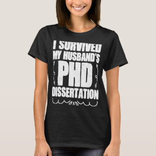 Ich überlebte die Doktorarbeit-Ehefrau von meinem T-Shirt