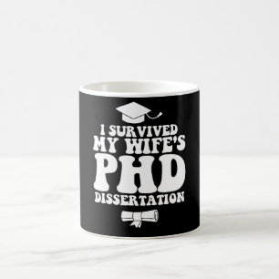 Ich überlebte die Doktorarbeit meiner Frau Kaffeetasse