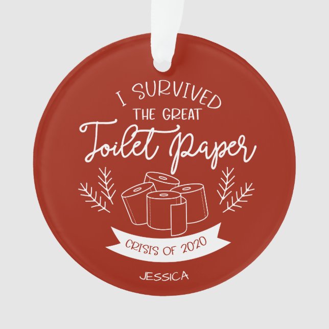 Ich überlebte die große Krise des Toilettenpapiers Ornament (Vorderseite)