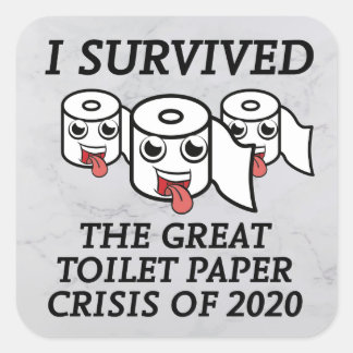 Ich überlebte die große Krise des Toilettenpapiers Quadratischer Aufkleber