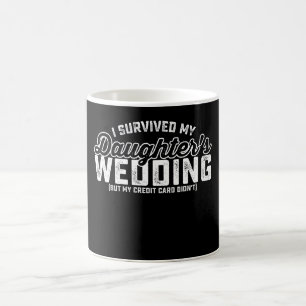 Ich überlebte die Hochzeit meiner Tochter, aber me Kaffeetasse