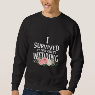 Ich überlebte die Hochzeitspaare meiner Schwester Sweatshirt