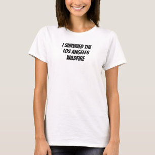 ICH ÜBERLEBTE DIE LOS ANGELES WILDFIRE T-Shirt
