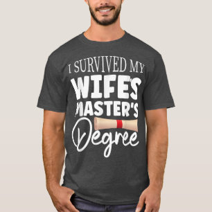 Ich überlebte die Master-Grad-Funny-Ehefrau Gra me T-Shirt
