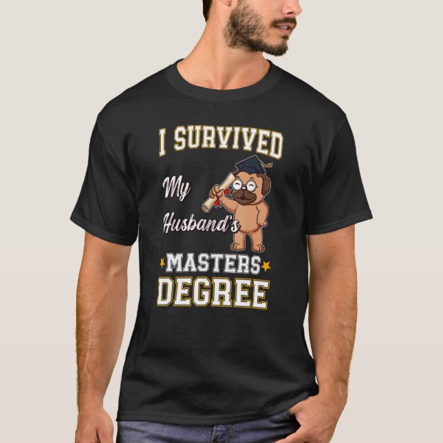 Ich überlebte die Master-Grad-Uni meines Ehemanns  T-Shirt (Vorderseite)