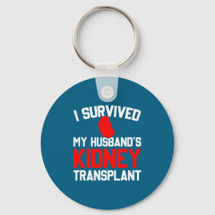 Ich überlebte die Nierentransplantation meines Man Schlüsselanhänger
