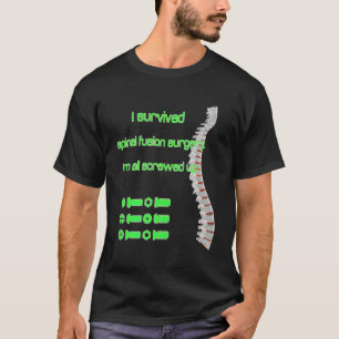 Ich überlebte die Operation der Wirbelfusion in Sc T-Shirt