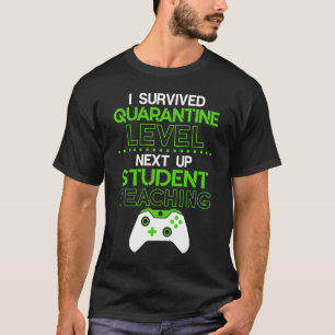 Ich überlebte die Quarantänestufe neben STUDENT TE T-Shirt