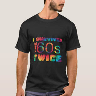 Ich überlebte die sechziger Jahre zweimal T-Shirt