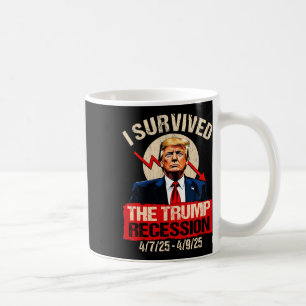 Ich überlebte die Trump-Rezession 4725 4925 Trump Kaffeetasse