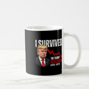Ich überlebte die Trump-Rezession 4725 4925 Trump  Kaffeetasse