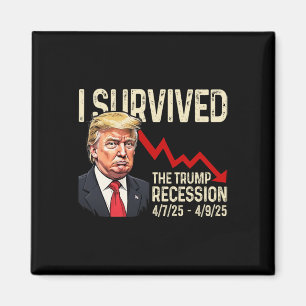 Ich überlebte die Trump-Rezession 4725 4925 Trump Magnet