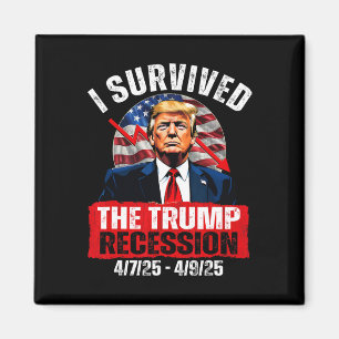 Ich überlebte die Trump-Rezession 4725 4925 Trump Magnet