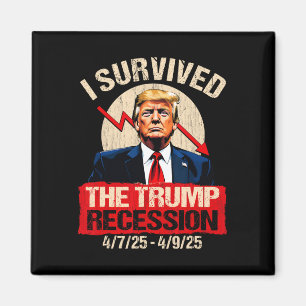 Ich überlebte die Trump-Rezession 4725 4925 Trump Magnet