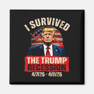 Ich überlebte die Trump-Rezession 4725 4925 Trump Magnet