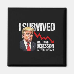 Ich überlebte die Trump-Rezession 4725 4925 Trump Magnet
