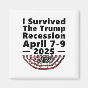 Ich überlebte die Trump-Rezession 7.-9. April 2025 Magnet