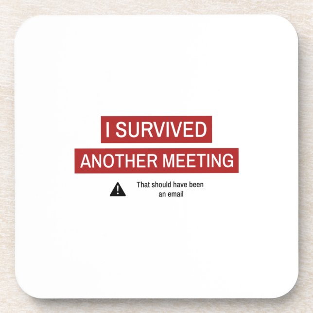 Ich überlebte ein anderes Meeting Getränkeuntersetzer (Vorderseite)