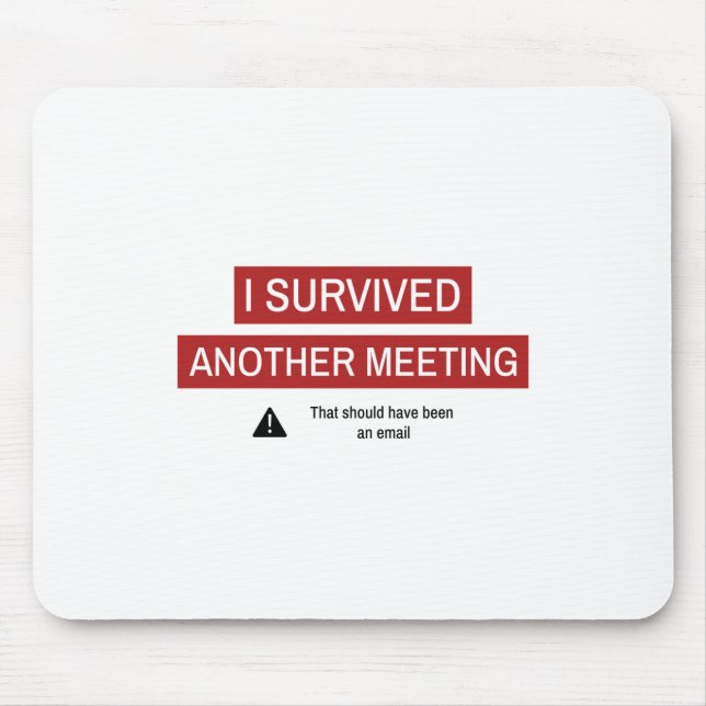 Ich überlebte ein anderes Meeting Mousepad (Vorne)