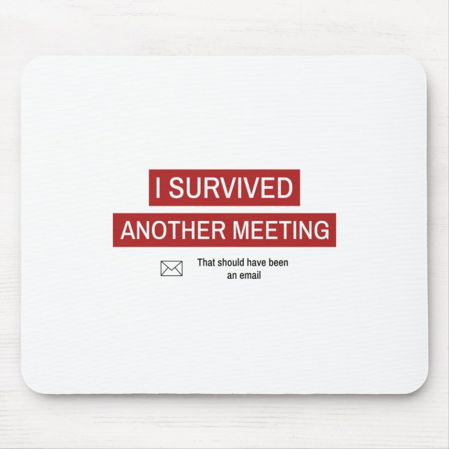 Ich überlebte ein anderes Meeting Mousepad (Vorne)