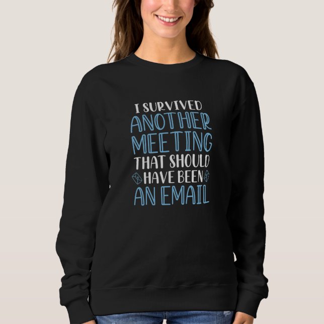 Ich überlebte ein anderes Meeting Sweatshirt (Vorderseite)