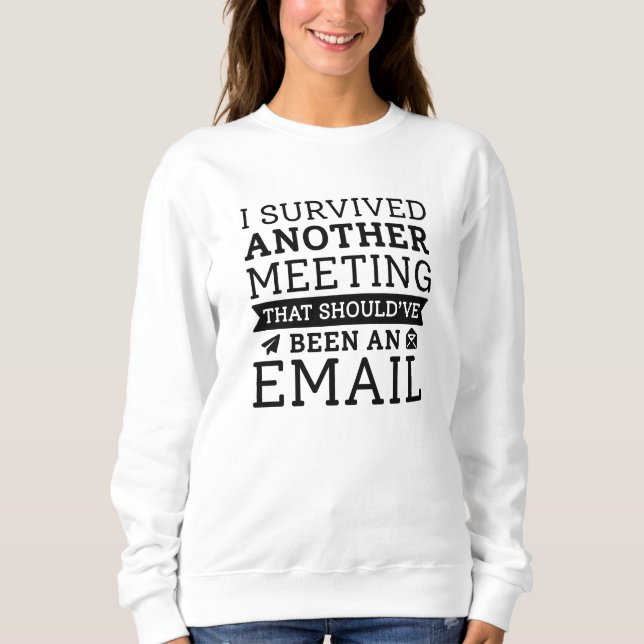 Ich überlebte ein anderes Meeting Sweatshirt (Vorderseite)