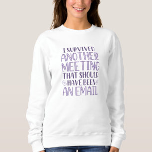 Ich überlebte ein anderes Meeting Sweatshirt