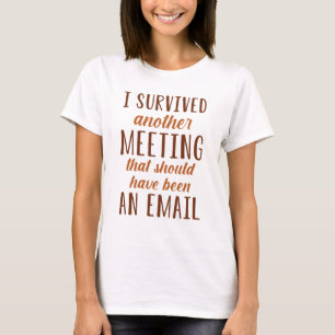Ich überlebte ein anderes Meeting T-Shirt