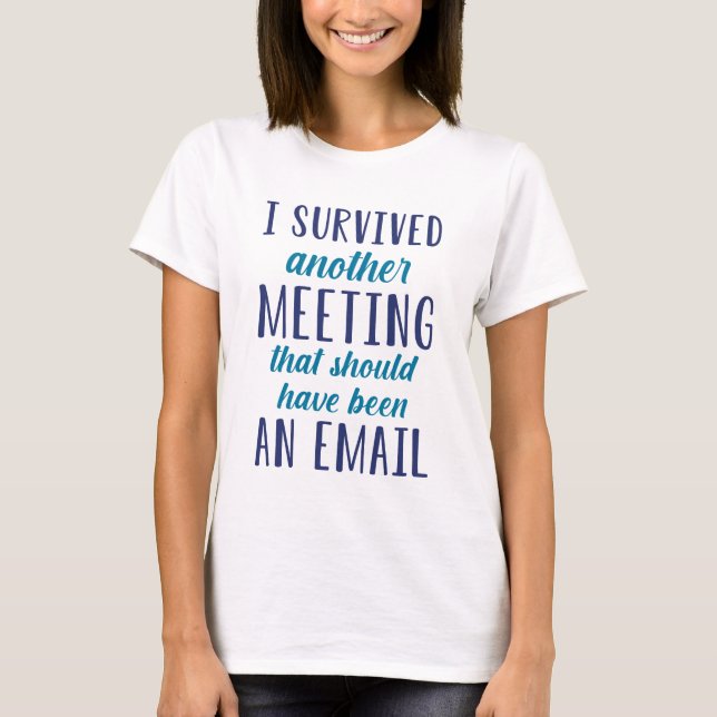 Ich überlebte ein anderes Meeting T-Shirt (Vorderseite)