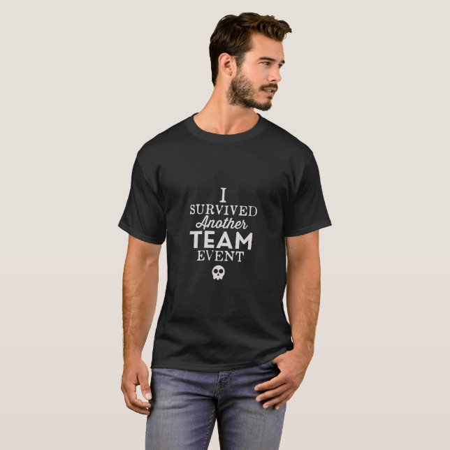 Ich überlebte ein anderes Team-Ereignis T-Shirt (Vorne ganz)