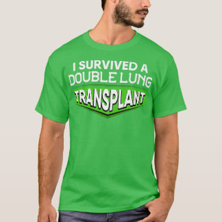 Ich überlebte ein doppeltes Lungentransplantations T-Shirt