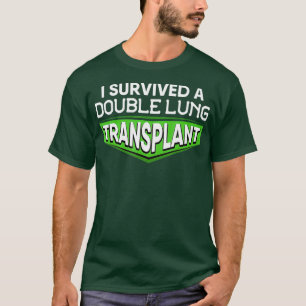 Ich überlebte ein doppeltes Lungentransplantations T-Shirt