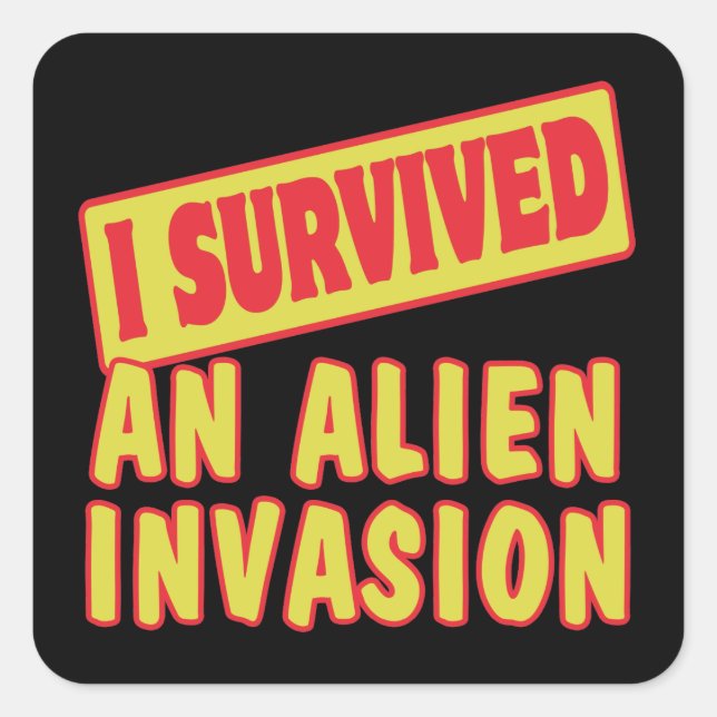 ICH ÜBERLEBTE EINE ALIEN INVASION QUADRATISCHER AUFKLEBER (Vorderseite)