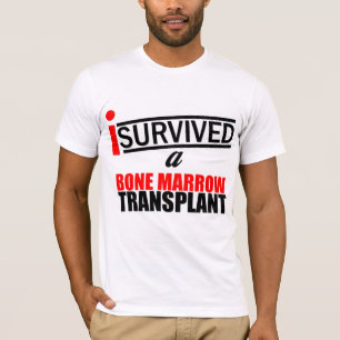Ich überlebte eine Knochenmark-Transplantation T-Shirt