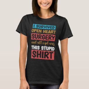 Ich überlebte eine Operation am offenen Herzen und T-Shirt