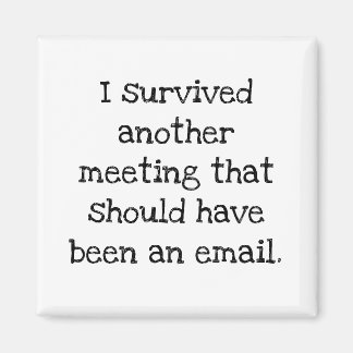 Ich überlebte eine Sitzung, die eine E-Mail hätte Magnet