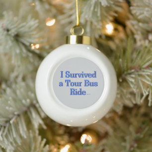 Ich überlebte eine Tourbusfahrt graue Keramik-Kuge Keramik Kugel-Ornament