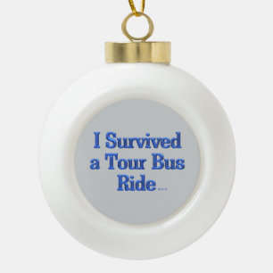 Ich überlebte eine Tourbusfahrt graue Keramik-Kuge Keramik Kugel-Ornament