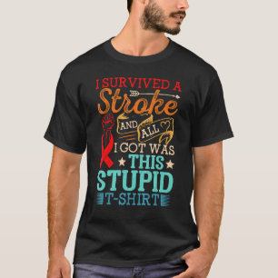 Ich überlebte einen Schlaganfall und alles, was ic T-Shirt