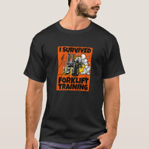 Ich überlebte Gabelstaplerschulungen für einen neu T-Shirt