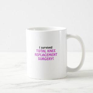 Ich überlebte Gesamtknie-Ersatz-Operation Tasse