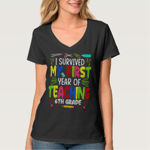 Ich überlebte mein erstes Jahr und unterrichtete 6 T-Shirt