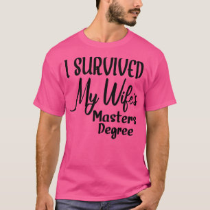 Ich überlebte meine Frau Masters Grad 2 T-Shirt