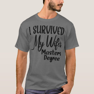 Ich überlebte meine Frau Masters Grad 2 T-Shirt