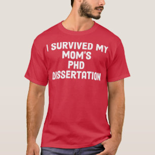 Ich überlebte meine Mamas mit der Doktorarbeit 5 T-Shirt