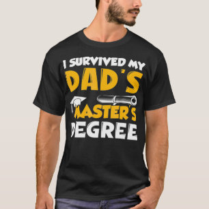 Ich überlebte meine Vater Master Graduation Party T-Shirt