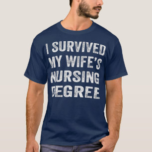 Ich überlebte meine Wifes Krankenpflege Grad Pfle T-Shirt
