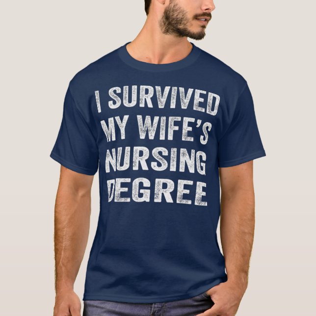 Ich überlebte meine Wifes Krankenpflege Grad Pfleg T-Shirt (Vorderseite)